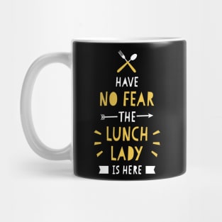 Have No Fear The Lunch Lady Is Here Cute School Funny Mug